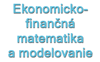 Ekonomicko-finančná matematika a modelovanie